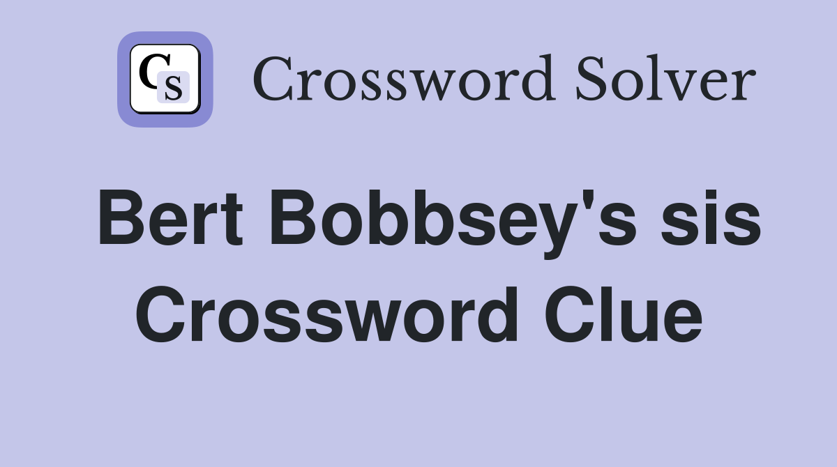 Bert Bobbsey's sis Crossword Clue