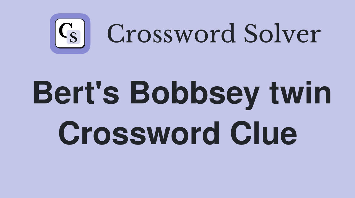 Bert's Bobbsey twin Crossword Clue