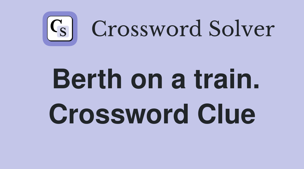 Berth on a train. Crossword Clue