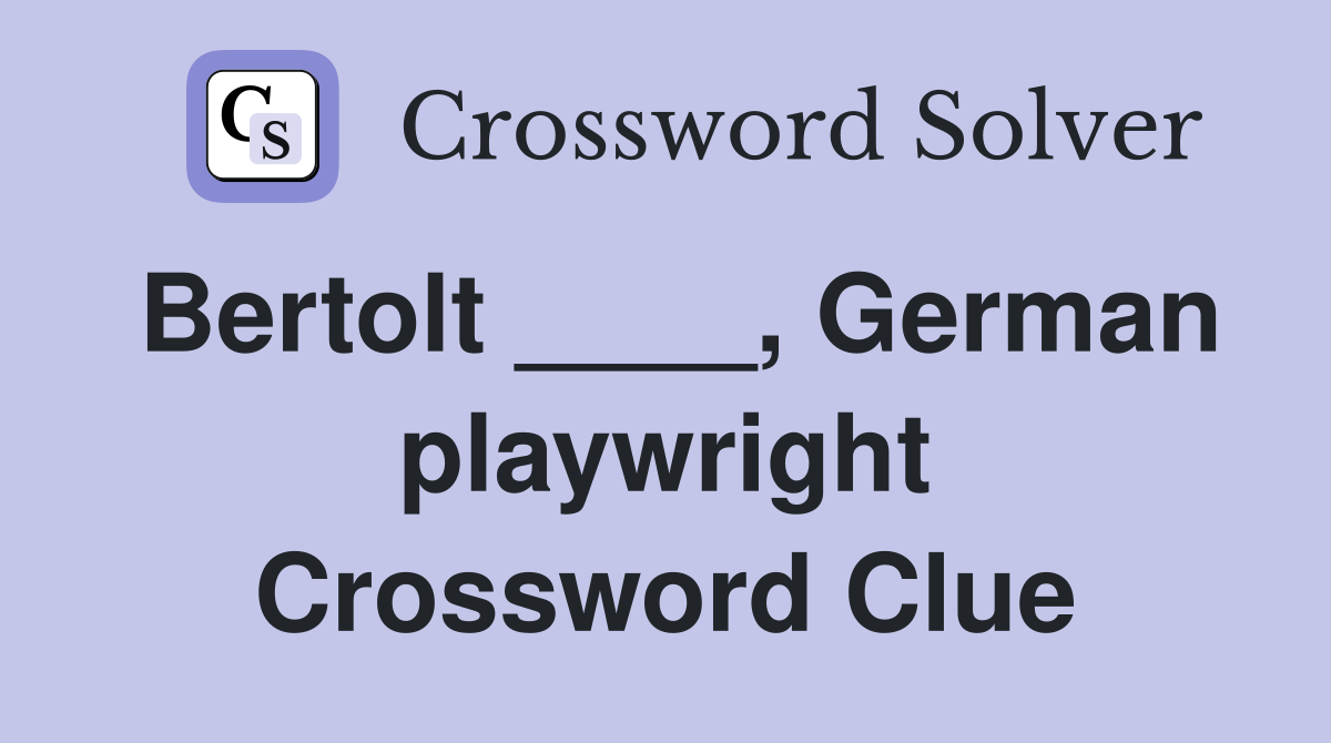 Bertolt ____, German playwright Crossword Clue