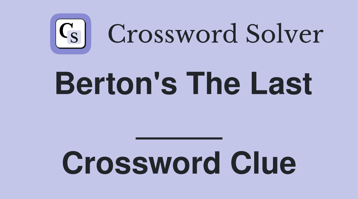 Berton's The Last _____ Crossword Clue