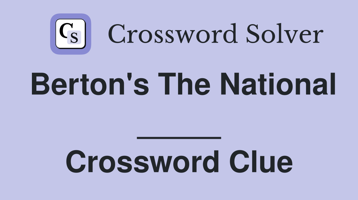 Berton's The National _____ Crossword Clue