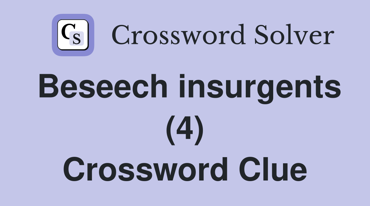Beseech insurgents (4) Crossword Clue