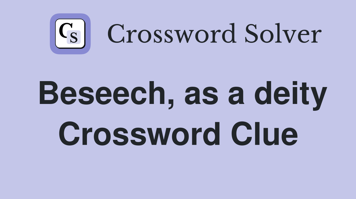 Beseech, as a deity Crossword Clue