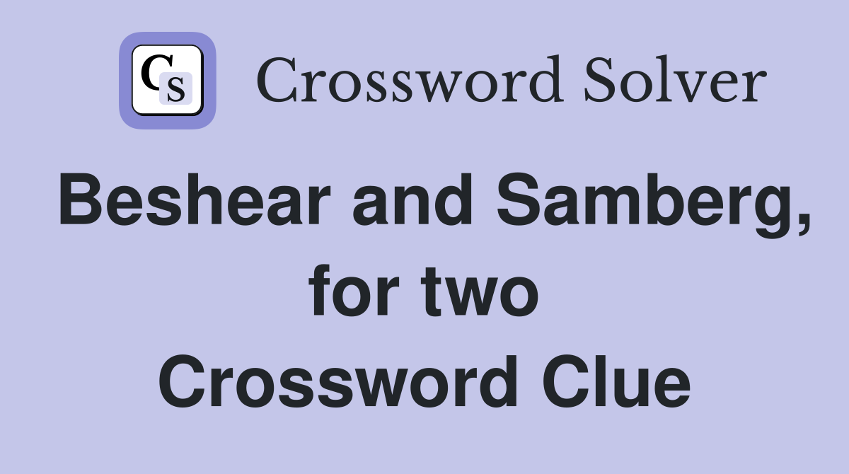Beshear and Samberg, for two Crossword Clue