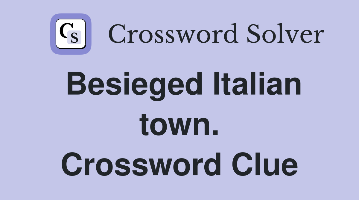 Besieged Italian town. Crossword Clue