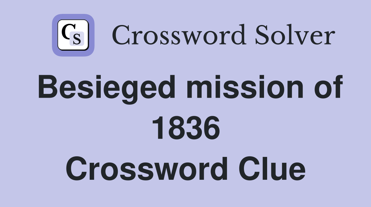Besieged mission of 1836 Crossword Clue