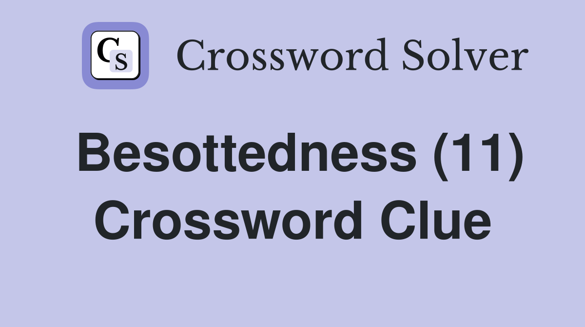 Besottedness (11) Crossword Clue