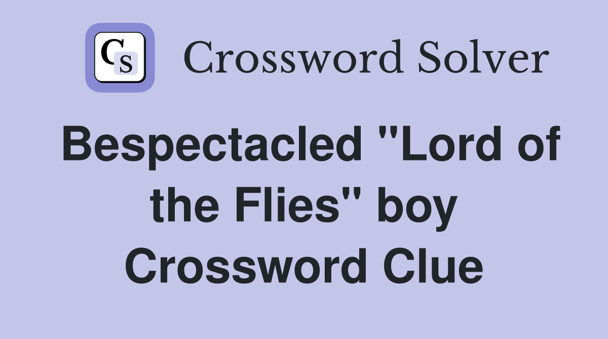 Bespectacled "Lord of the Flies" boy Crossword Clue