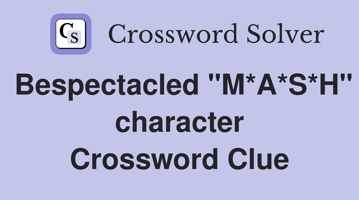 Bespectacled "M*A*S*H" character Crossword Clue