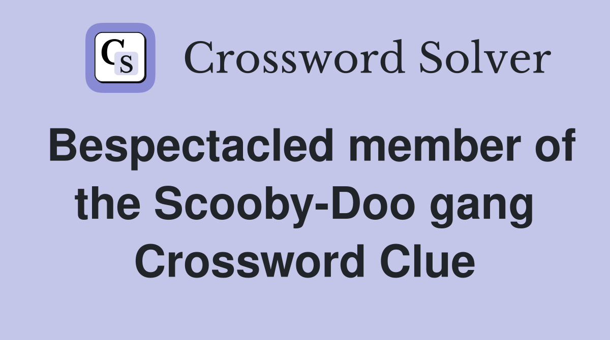 Bespectacled member of the Scooby-Doo gang Crossword Clue