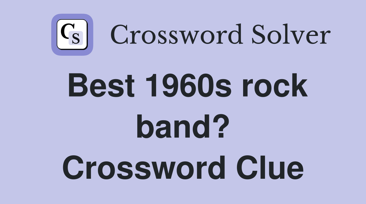 Best 1960s rock band? Crossword Clue
