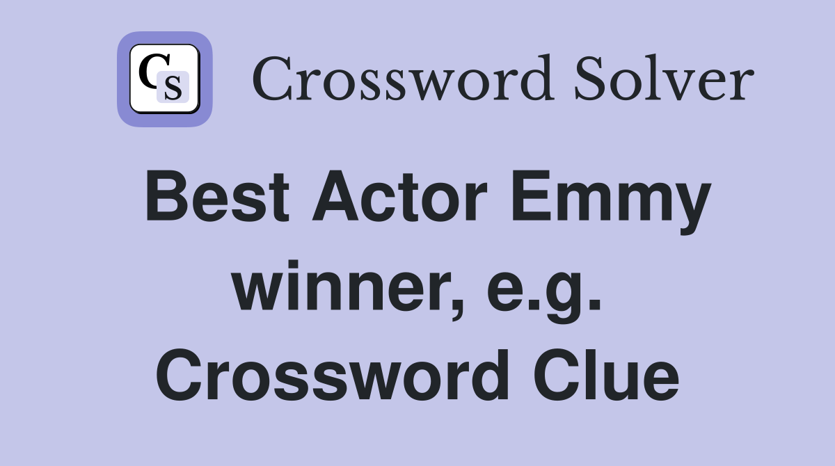 Best Actor Emmy winner, e.g. Crossword Clue