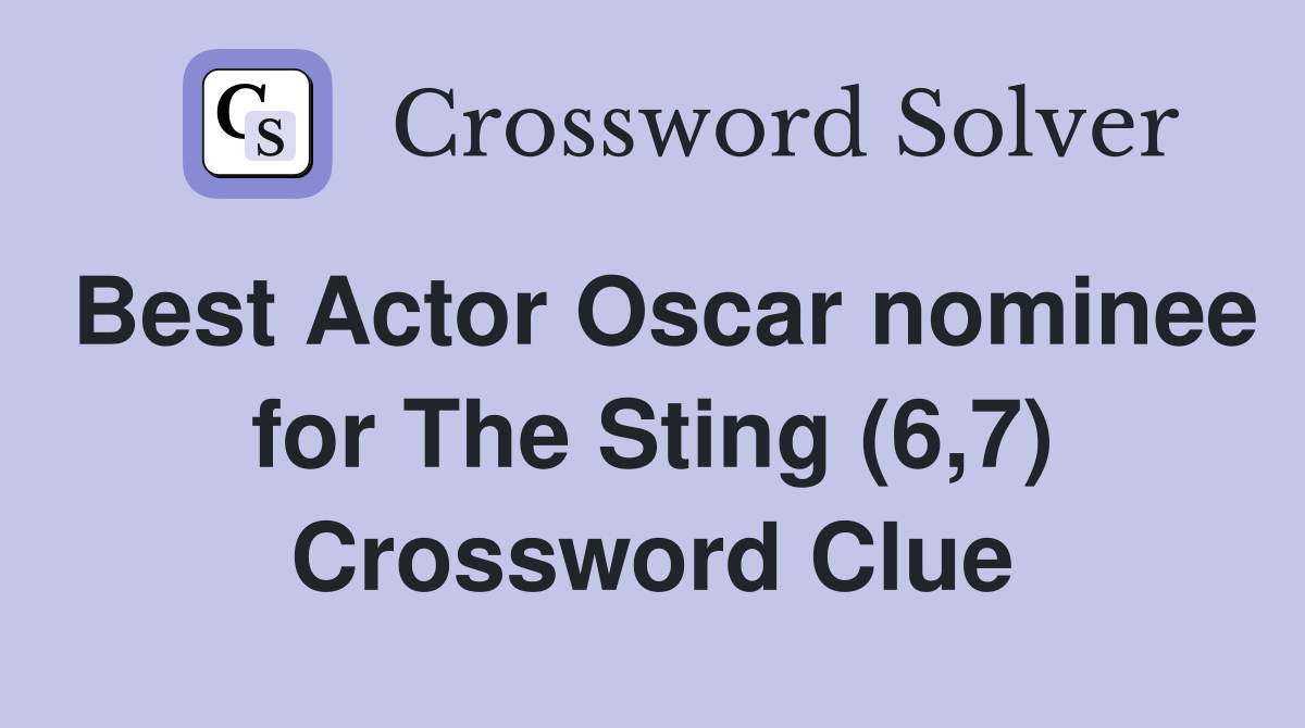 Best Actor Oscar nominee for The Sting (6,7) Crossword Clue
