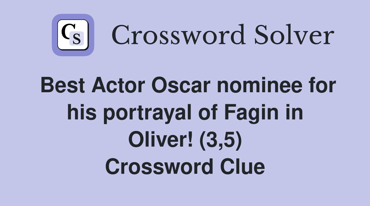 Best Actor Oscar nominee for his portrayal of Fagin in Oliver! (3,5) Crossword Clue