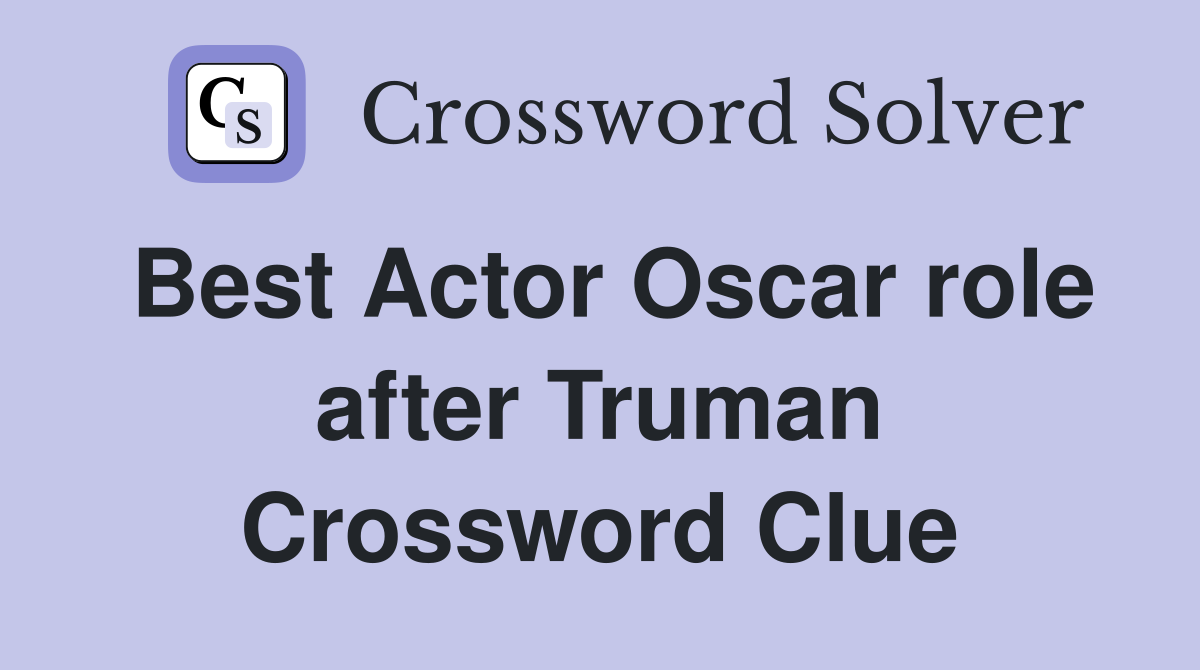 Best Actor Oscar role after Truman Crossword Clue