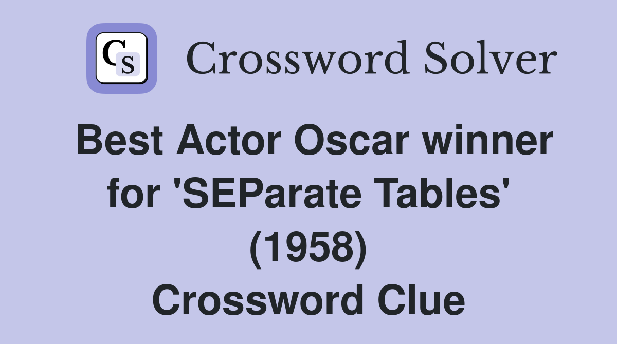 Best Actor Oscar winner for 'SEParate Tables' (1958) Crossword Clue
