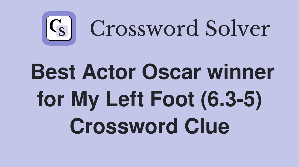 Best Actor Oscar winner for My Left Foot (6.3-5) Crossword Clue