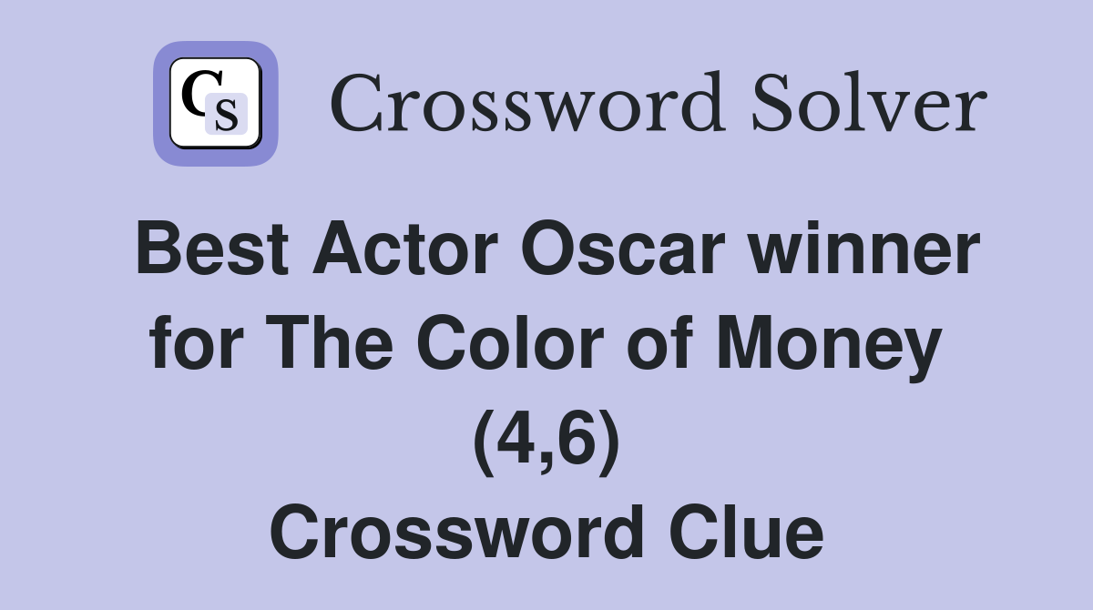 Best Actor Oscar winner for The Color of Money (4,6) Crossword Clue