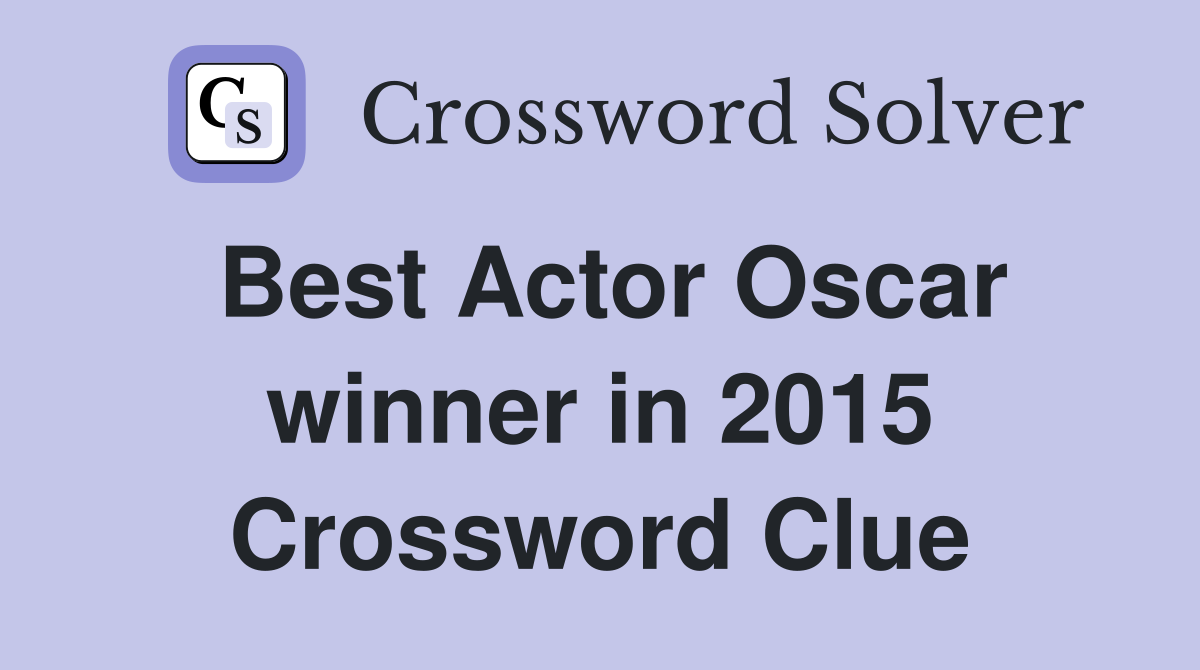 Best Actor Oscar winner in 2015 Crossword Clue