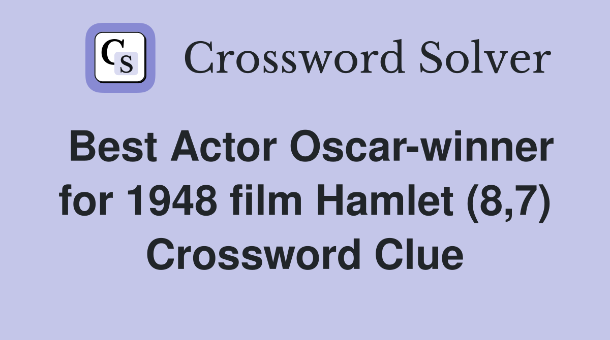 Best Actor Oscar-winner for 1948 film Hamlet (8,7) Crossword Clue