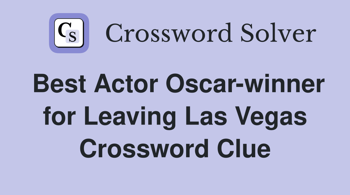 Best Actor Oscar-winner for Leaving Las Vegas Crossword Clue
