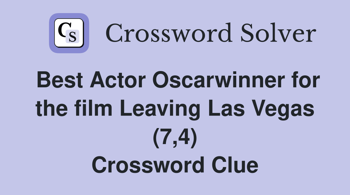Best Actor Oscarwinner for the film Leaving Las Vegas (7,4) Crossword Clue