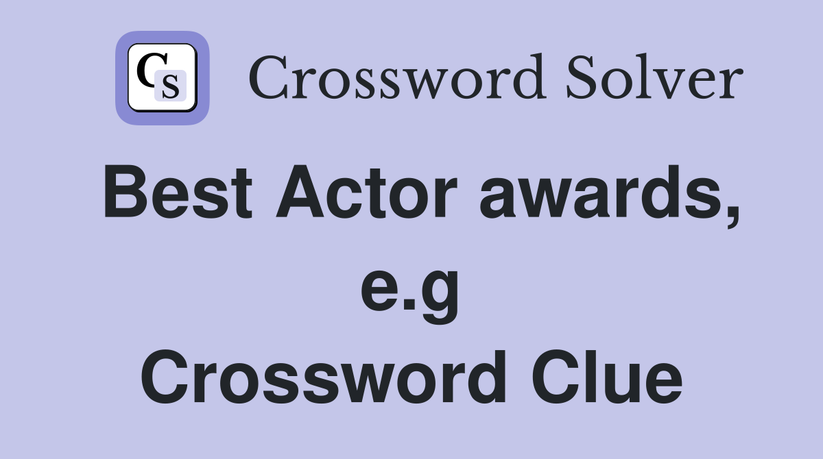 Best Actor awards, e.g Crossword Clue