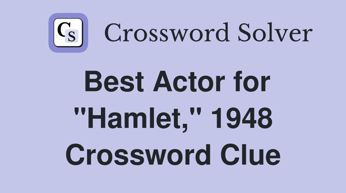 Best Actor for "Hamlet," 1948 Crossword Clue