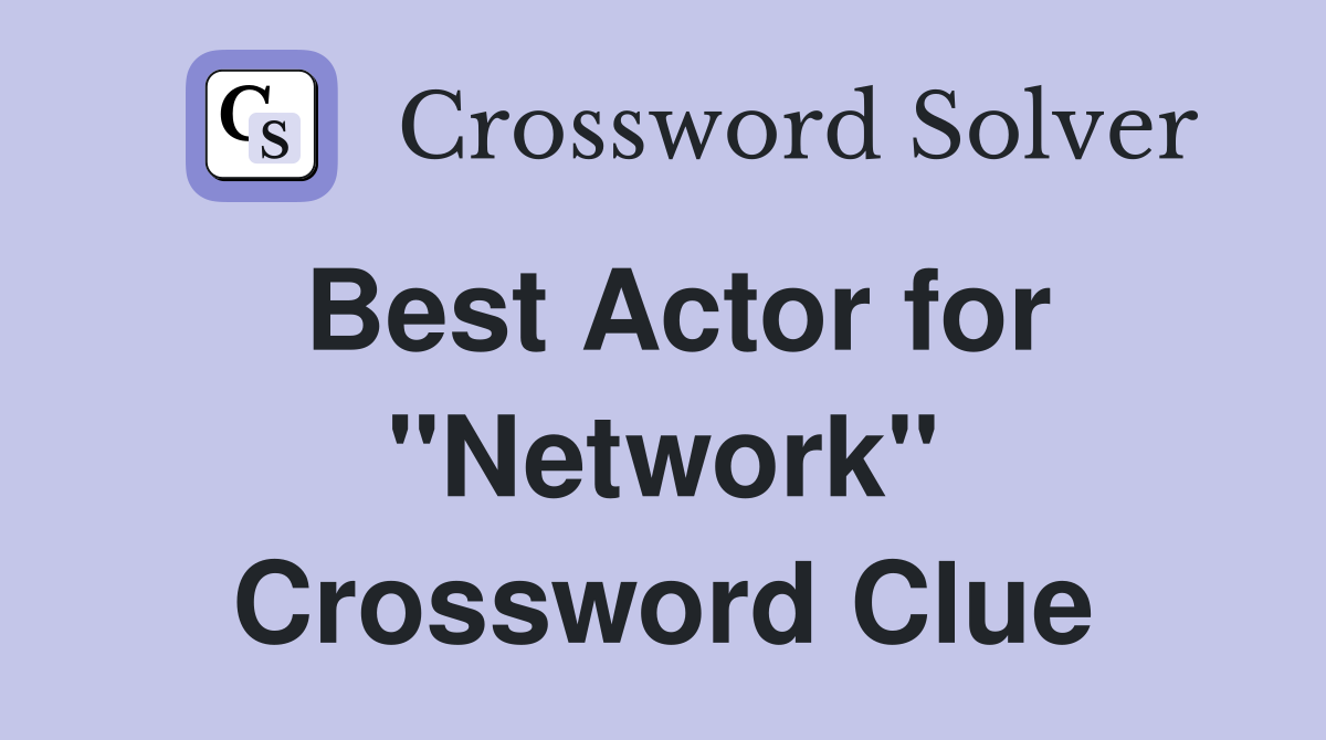Best Actor for "Network" Crossword Clue