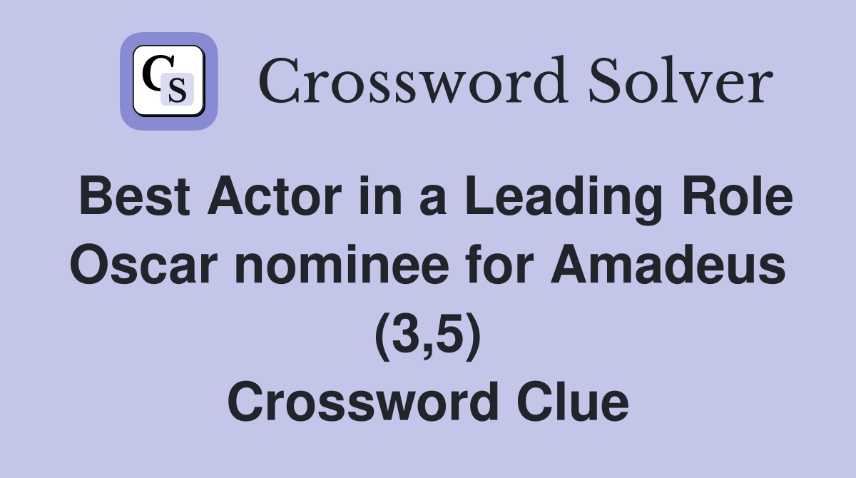 Best Actor in a Leading Role Oscar nominee for Amadeus (3,5) Crossword Clue