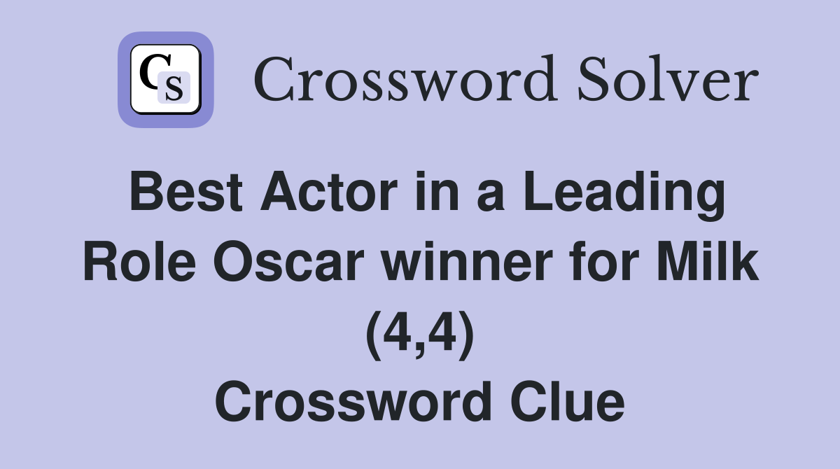 Best Actor in a Leading Role Oscar winner for Milk (4,4) Crossword Clue