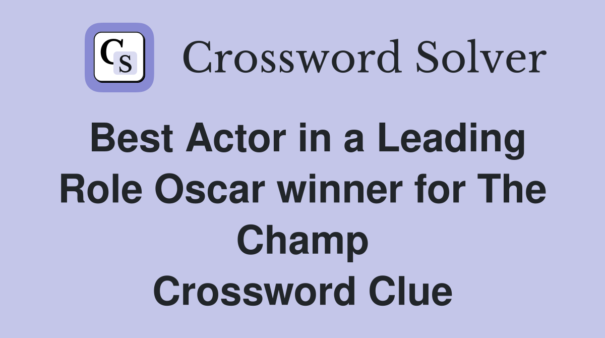 Best Actor in a Leading Role Oscar winner for The Champ Crossword Clue
