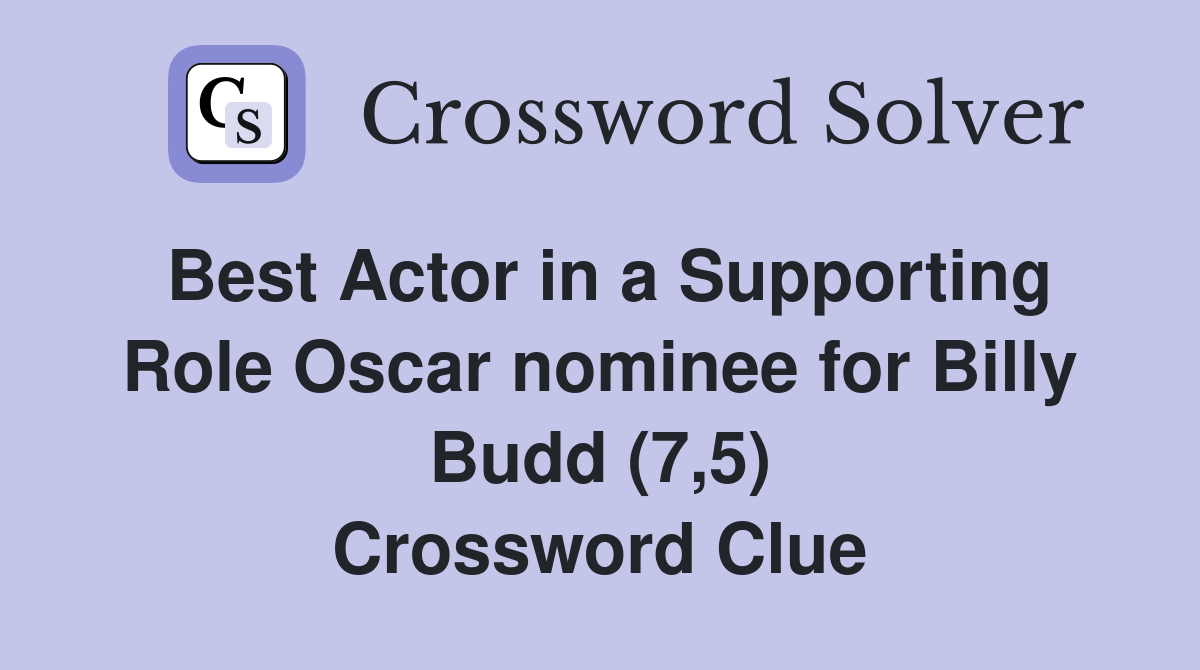 Best Actor in a Supporting Role Oscar nominee for Billy Budd (7,5) Crossword Clue