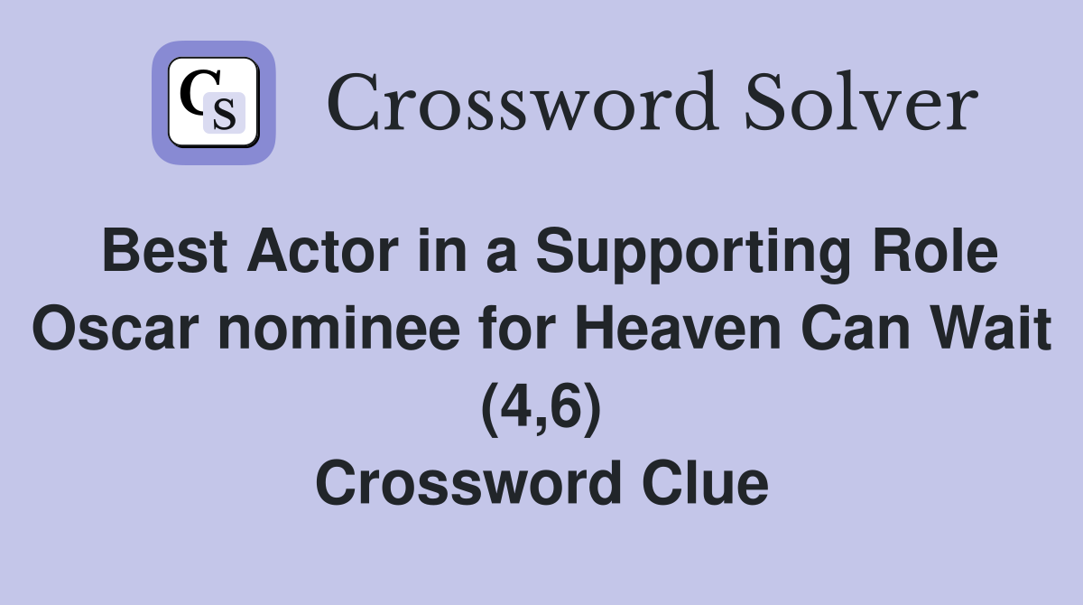 Best Actor in a Supporting Role Oscar nominee for Heaven Can Wait (4,6) Crossword Clue