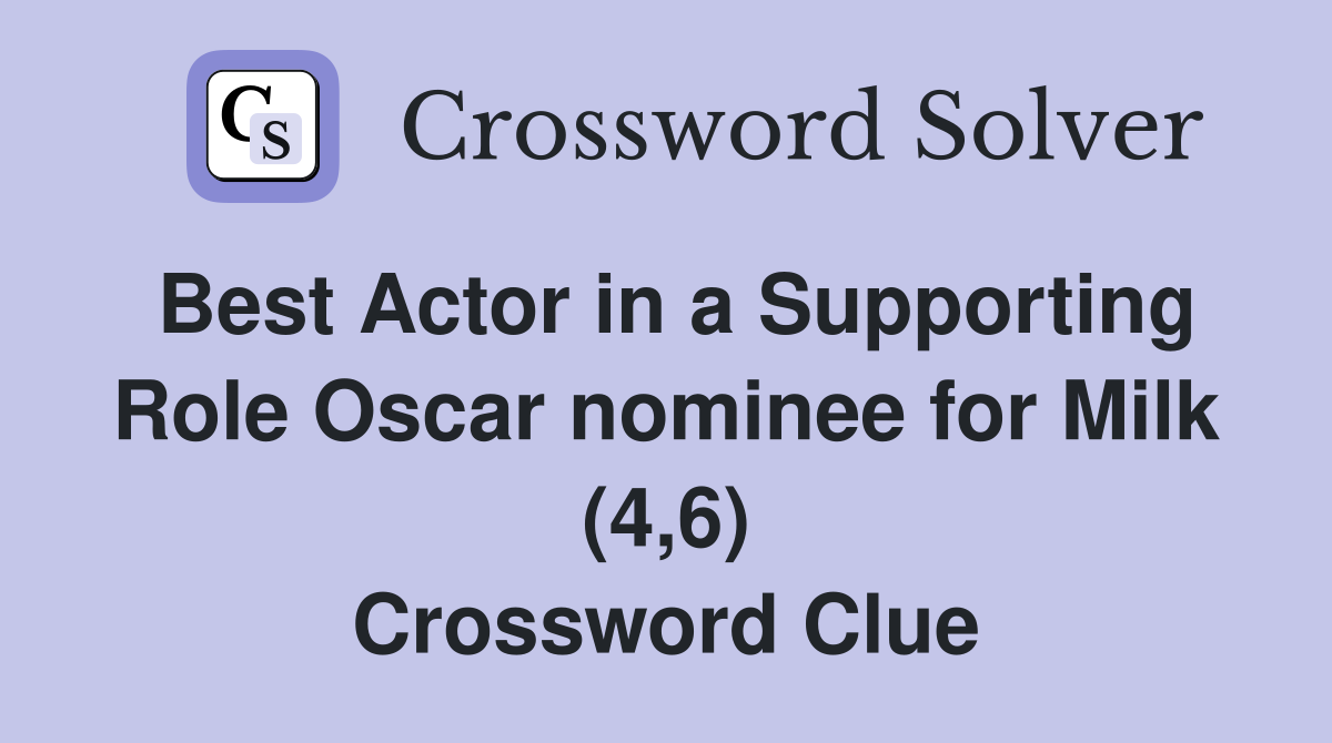 Best Actor in a Supporting Role Oscar nominee for Milk (4,6) Crossword Clue