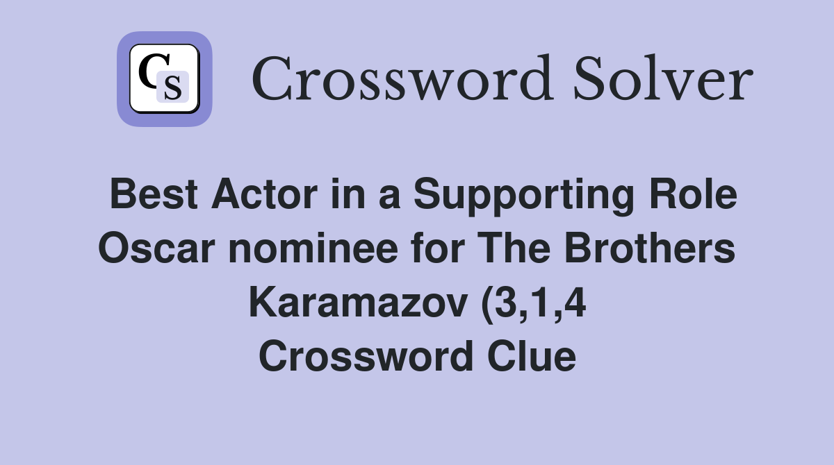 Best Actor in a Supporting Role Oscar nominee for The Brothers Best Actor in a Supporting Role Oscar nominee for The Brothers
