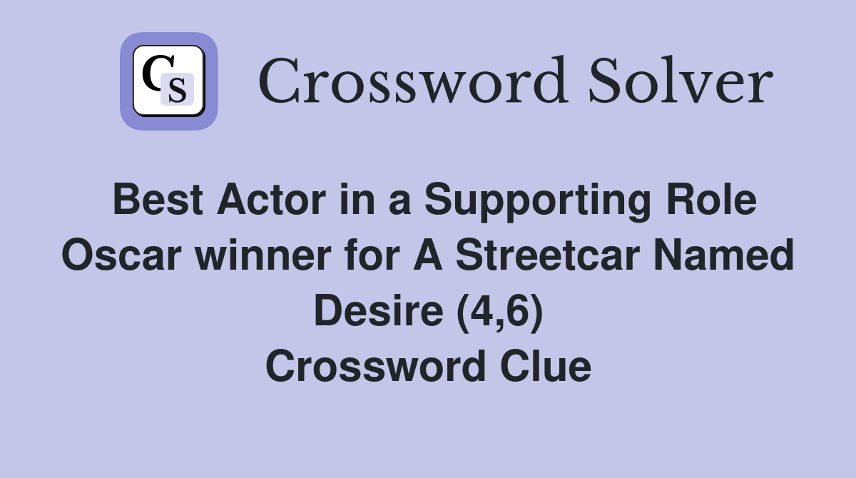 Best Actor in a Supporting Role Oscar winner for A Streetcar Named Desire (4,6) Crossword Clue