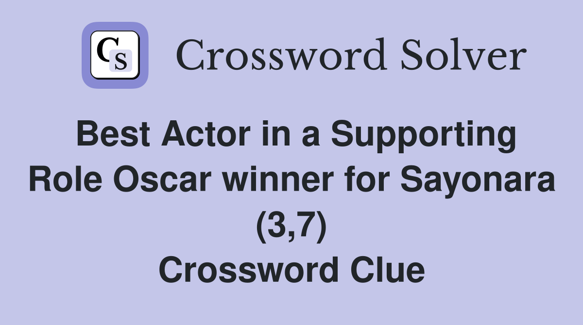Best Actor in a Supporting Role Oscar winner for Sayonara (3,7) Crossword Clue