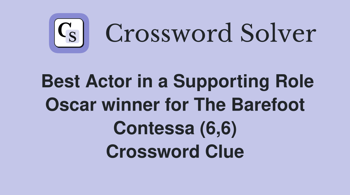 Best Actor in a Supporting Role Oscar winner for The Barefoot Contessa (6,6) Crossword Clue