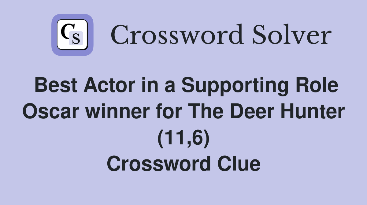 Best Actor in a Supporting Role Oscar winner for The Deer Hunter (11,6) Crossword Clue