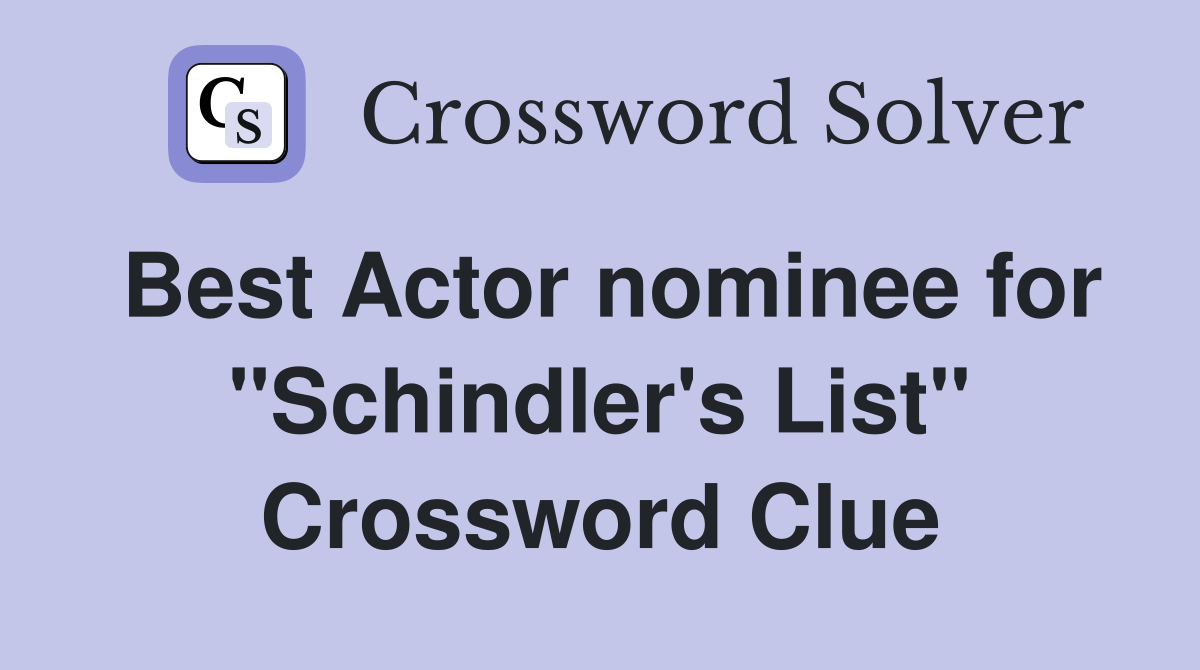 Best Actor nominee for "Schindler's List" Crossword Clue