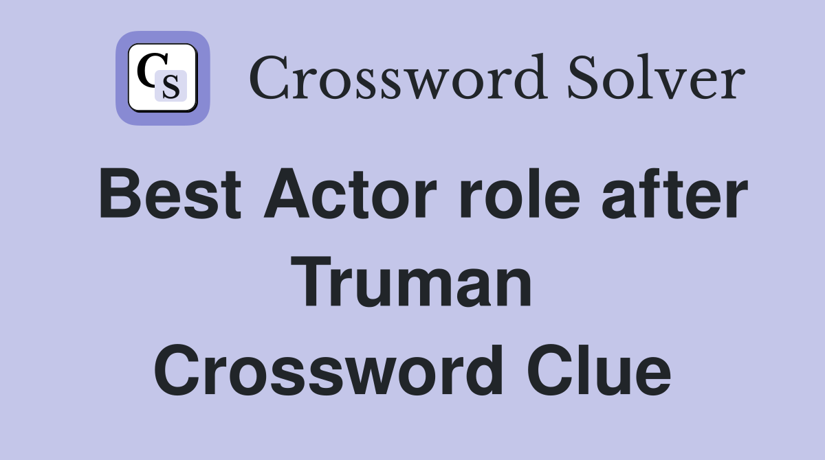 Best Actor role after Truman Crossword Clue