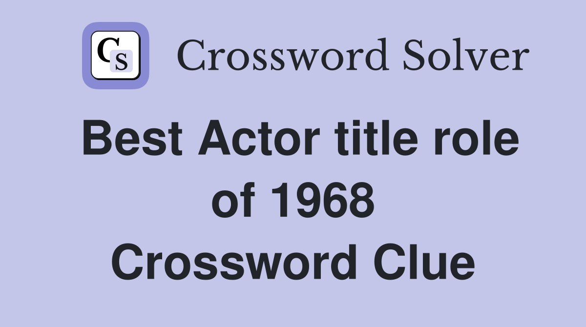 Best Actor title role of 1968 Crossword Clue