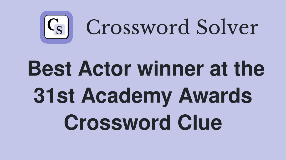 Best Actor winner at the 31st Academy Awards Crossword Clue