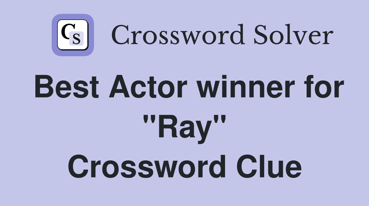Best Actor winner for "Ray" Crossword Clue