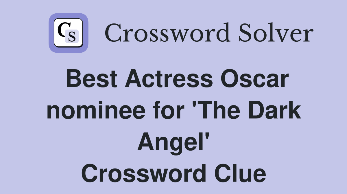 Best Actress Oscar nominee for 'The Dark Angel' Crossword Clue