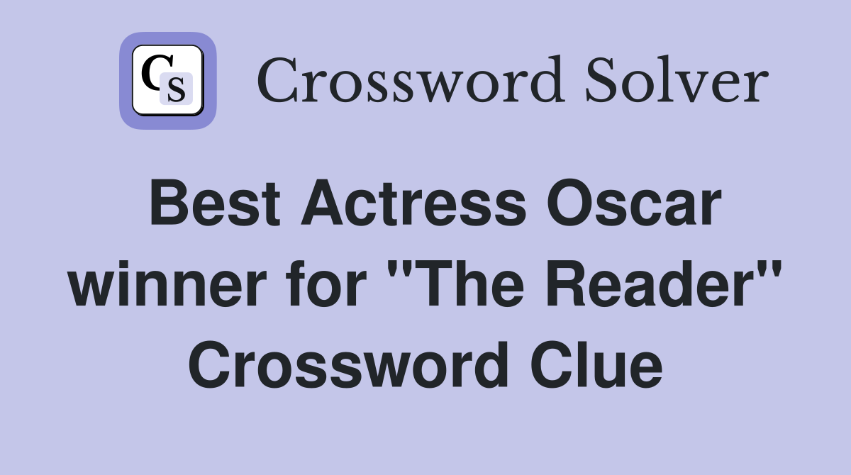 Best Actress Oscar winner for "The Reader" Crossword Clue