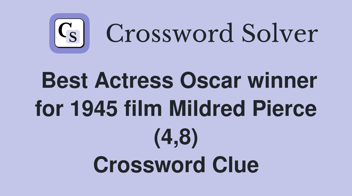 Best Actress Oscar winner for 1945 film Mildred Pierce (4,8) Crossword Clue