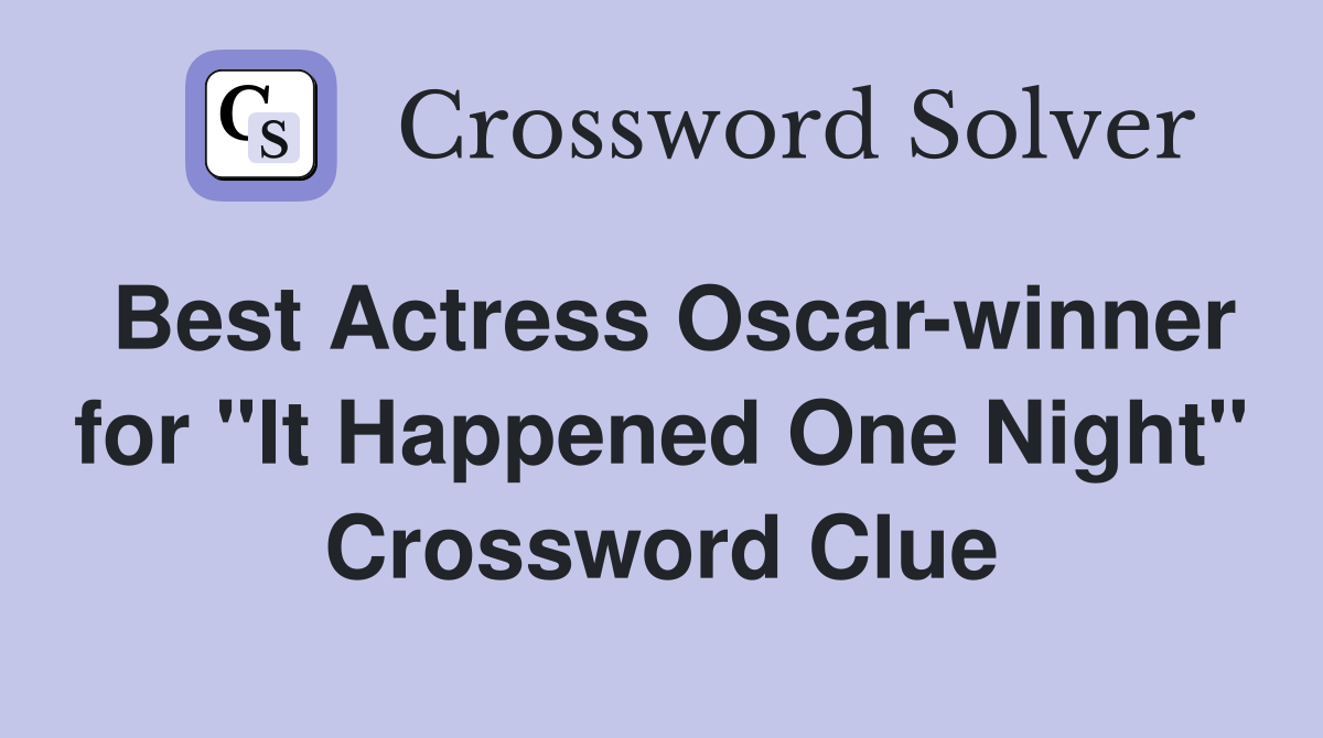Best Actress Oscar-winner for "It Happened One Night" Crossword Clue